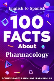 100 Facts About Pharmacology : English To Spanish cover image