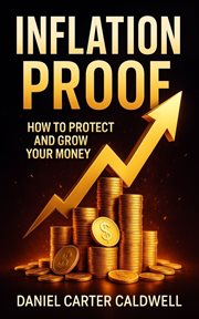 Inflation Proof : How To Protect And Grow Your Money cover image