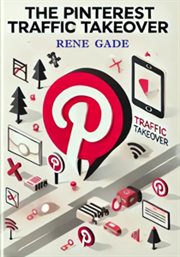 The Pinterest Traffic Takeover : Quick Start Guide cover image