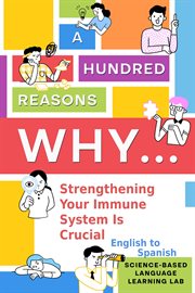 A Hundred Reasons Why Strengthening Your Immune System Is Crucial : English To Spanish cover image