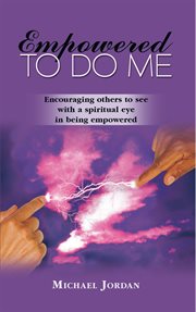 Empowered to do me. Encouraging Others to See with a Spiritual Eye in Being Empowered cover image