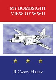 My bombsight view of WWII cover image