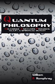 Quantum philosophy. Meanings Answers Promises; a Spiritual Outlet cover image