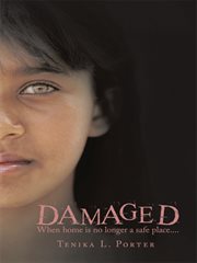 Damaged : when home is no longer a safe place-- cover image