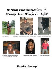 Retrain your metabolism to manage your weight for life!! cover image