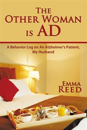 The other woman is ad. A Behavior Log on an Alzheimer's Patient, My Husband cover image