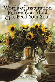 Words of inspiration to free your mind and to feed your soul cover image