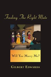 Finding the right mate. Will You Marry Me? cover image