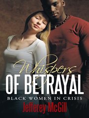 Whispers of betrayal. Black Women in Crisis cover image
