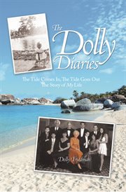 The dolly diaries. The Tide Comes In, the Tide Goes out the Story of My Life cover image