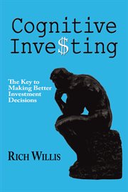 Cognitive investing : the key to making better investment decisions cover image