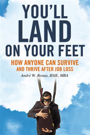 You'll land on your feet. How Anyone Can Survive and Thrive After Job Loss cover image