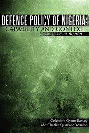 Defence policy of Nigeria : capability and context : a reader cover image
