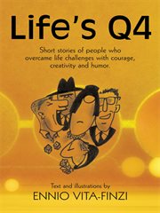 Life's q4. Short Stories of People Who Overcame Life Challenges with Courage, Creativity and Humor cover image