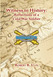 Witness to History : Reflections of a Cold War Soldier cover image