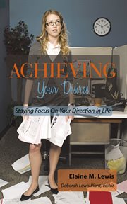 Achieving your desires. Staying Focus on Your Direction in Life cover image