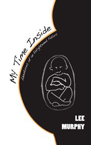 My time inside. Adventures of an Enlightened Fetus cover image