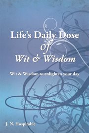 Life's daily dose of wit & wisdom. Wit & Wisdom to Enlighten Your Day cover image