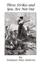 Three strikes and you are not out. A True Story cover image