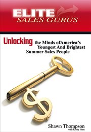 Elite sales gurus. Unlocking the Minds of America's Youngest and Brightest Summer Sales People cover image