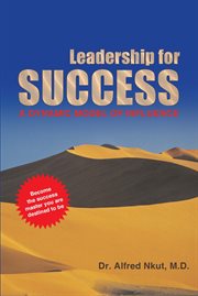 Leadership for success. A Dynamic Model of Influence cover image