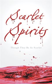 Scarlet spirits. Though They Be as Scarlet cover image
