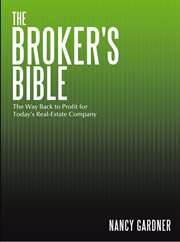 The broker's bible : the way back to profit for today's real-estate company cover image
