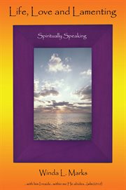 Life, love and lamenting. Spiritually  Speaking cover image