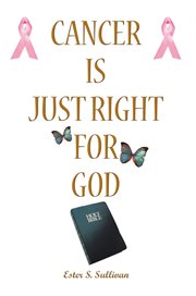 Cancer is just right for god. A Twelve Years Survivor cover image
