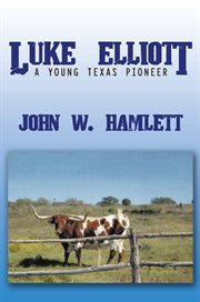 Luke elliott. A Young Texas Pioneer cover image
