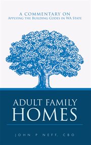 Adult family homes. A Commentary on Applying the Building Codes in WA State cover image