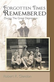 Forgotten times remembered : during the great depression cover image