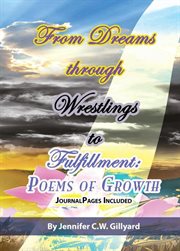 From dreams, through wrestlings, to fulfillment. Poems of Growth cover image