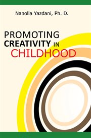 Promoting creativity in childhood : a practical guide for counselors, educators, and parents cover image