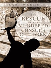 The rescue of the murdered consul's children. Sold into Slavery cover image
