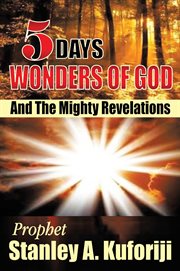 5 days : wonders of God and the mighty revelations cover image