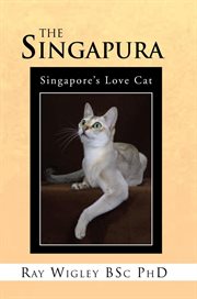 The Singapura : Singapore's love cat cover image