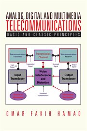 Analog, digital and multimedia communications : basic and classic principles cover image