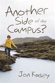 Another side of the campus? : 'a revealing and thrilling story of one of the behind-the-scene acts on the campus and the intrigues that come with the episodes' cover image