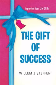 The gift of success. Improving Your Life Skills cover image