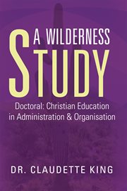 A wilderness study : doctoral : Christian education cover image