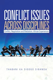 Conflict issues across disciplines : conflict, negotiation and mediation : African experiences cover image