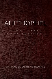 Ahithophel. Humbly Mind Your Business cover image