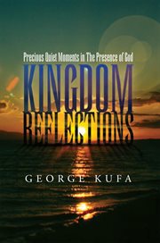 Kingdom reflections. Precious Quiet Moments in the Presence of God cover image