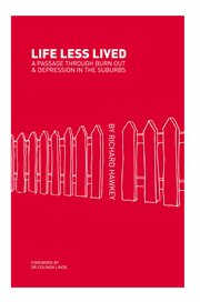 Life less lived : a passage through burnout & depression in the suburbs cover image