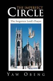 The imperfect circle. The Forgotten Lord's Prayer cover image