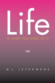 Life is what you make of it cover image