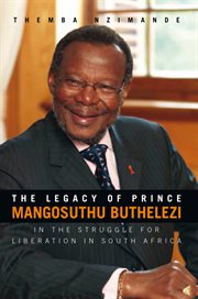 The legacy of prince mangosuthu buthelezi. In the Struggle for Liberation in South Africa cover image