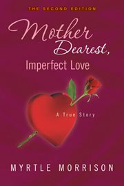 Mother dearest, imperfect love cover image