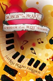 Songs from the heart. A Window to My Silent Thoughts cover image